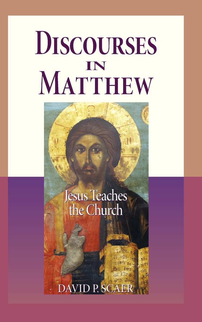 Discourses in Matthew: Jesus Teaches the Church,New