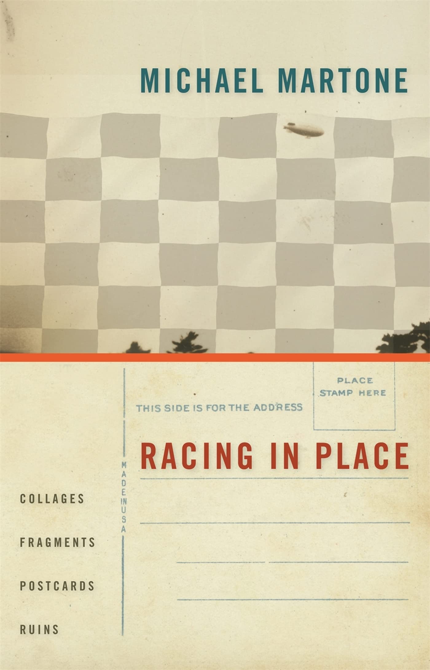 Racing In Place: Collages, Fragments, Postcards, Ruins,New