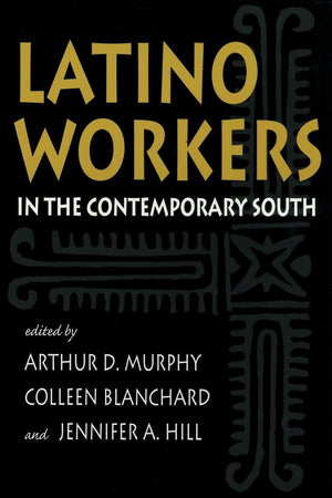 Latino Workers In The Contemporary South (Southern Anthropological Society Proceedings Ser.),Used