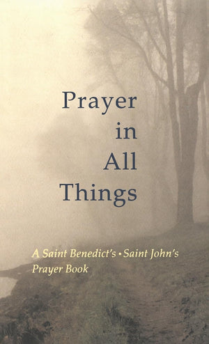 Prayer in All Things: A Saint Benedict's  Saint John's Prayer Book,Used