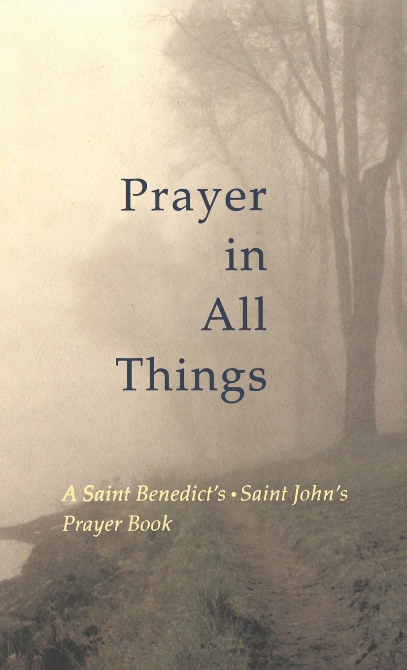 Prayer in All Things: A Saint Benedict's  Saint John's Prayer Book,Used