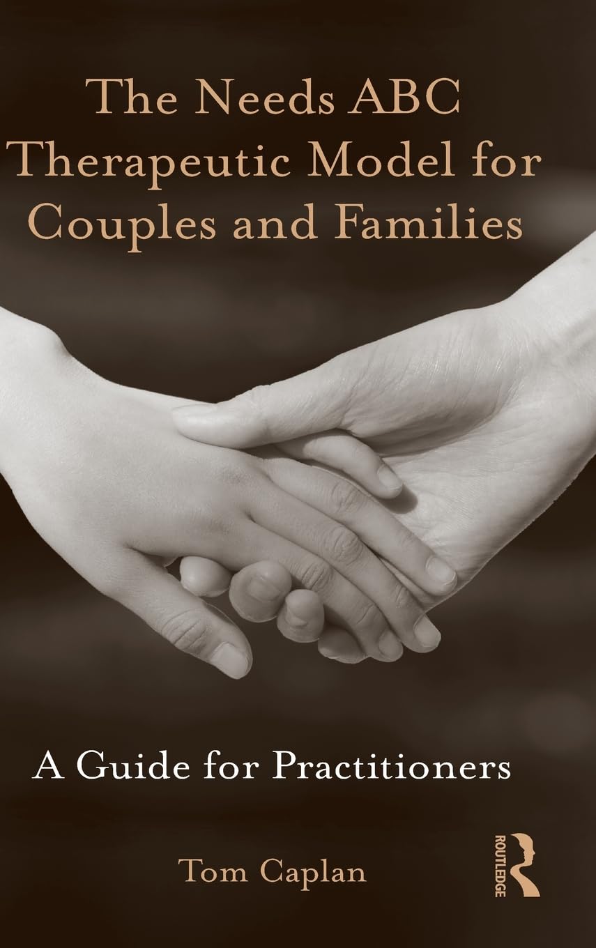 The Needs Abc Therapeutic Model For Couples And Families: A Guide For Practitioners,Used