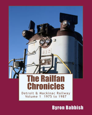 The Railfan Chronicles, Detroit & Mackinac Railway, Volume 1, 1975 to 1987,Used