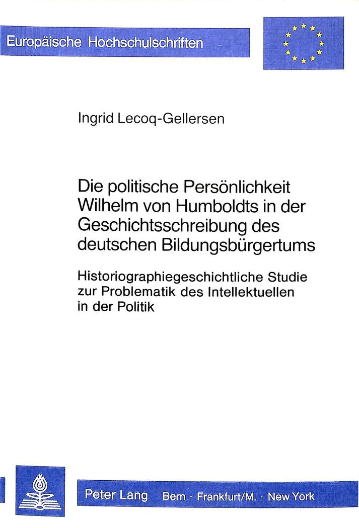 Die politische Persnlichkeit Wilhelm von Humboldts in der Geschichtsschreibung des deutschen Bildungsbrgertums: Historiographieg,Used