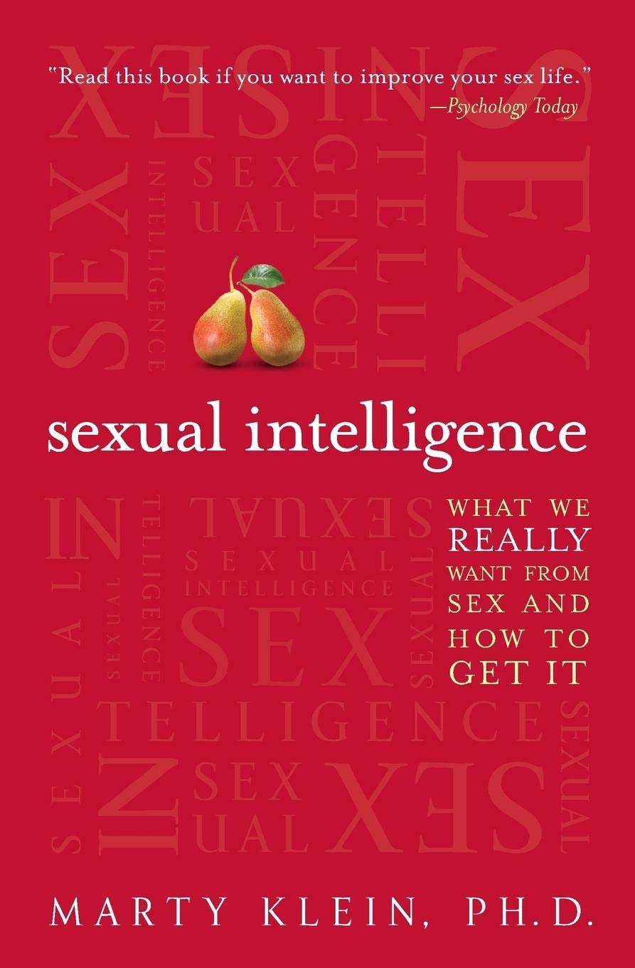 Sexual Intelligence: What We Really Want from Sexand How to Get It