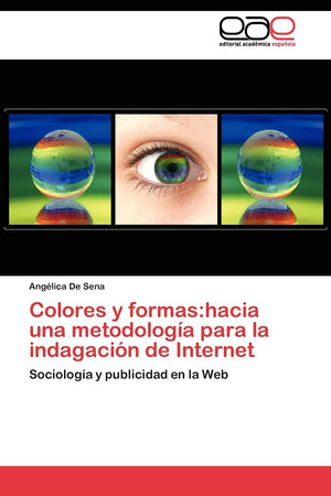 Colores y formas:hacia una metodologa para la indagacin de Internet: Sociologa y publicidad en la Web (Spanish Edition),Used