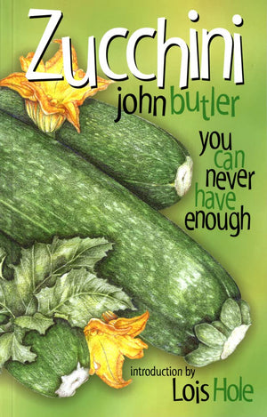 Zucchini: You Can Never Have Enough (Bountiful Gardens),New