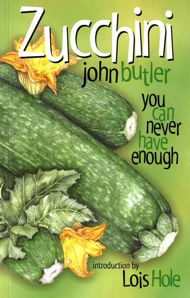 Zucchini: You Can Never Have Enough (Bountiful Gardens),Used