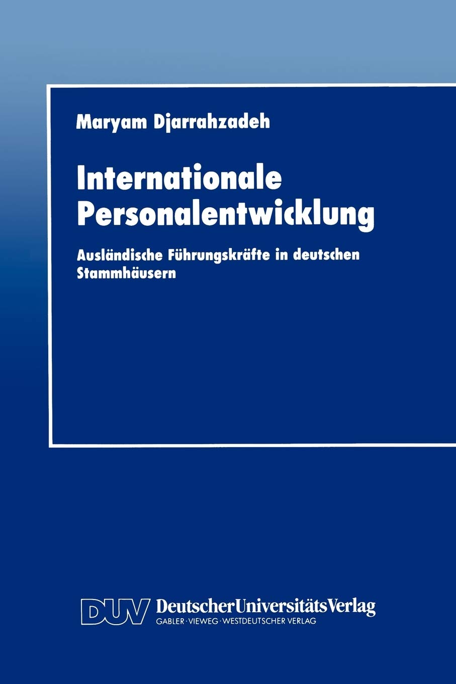 Internationale Personalentwicklung: Auslndische Fhrungskrfte in deutschen Stammhusern (German Edition),Used
