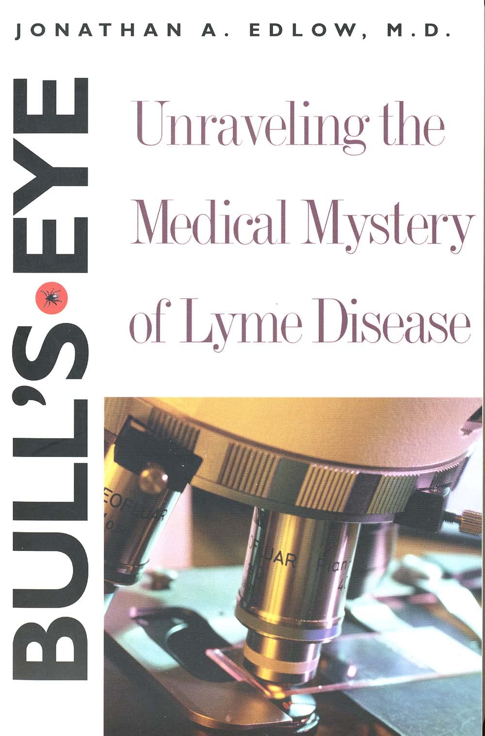 Bull'S Eye: Unraveling The Medical Mystery Of Lyme Disease