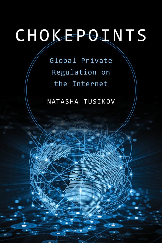 Chokepoints: Global Private Regulation on the Internet,Used