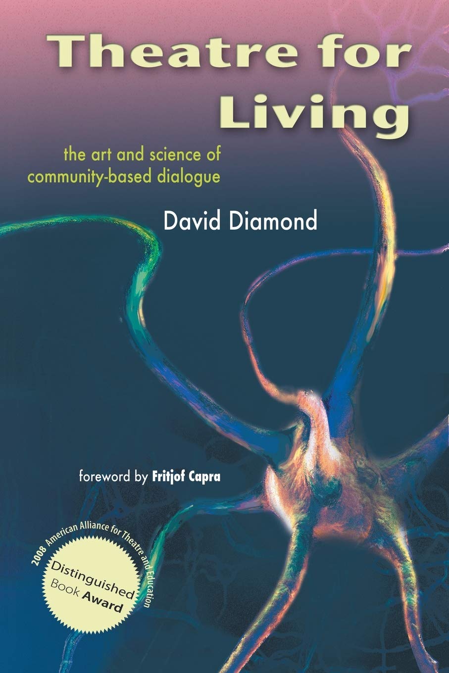 Theatre For Living: The Art and Science of CommunityBased Dialogue,New