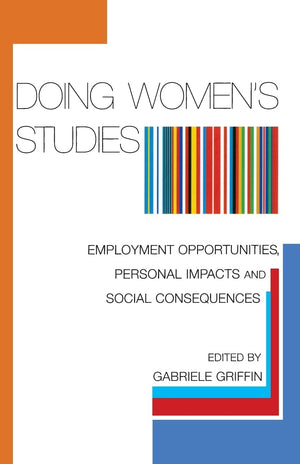 Doing Women'S Studies: Employment Opportunities, Personal Impacts And Social Consequences,Used