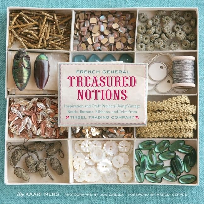 French General: Treasured Notions: Inspiration and Craft Projects Using Vintage Beads, Buttons, Ribbons, and Trim from Tinsel Tr,Used