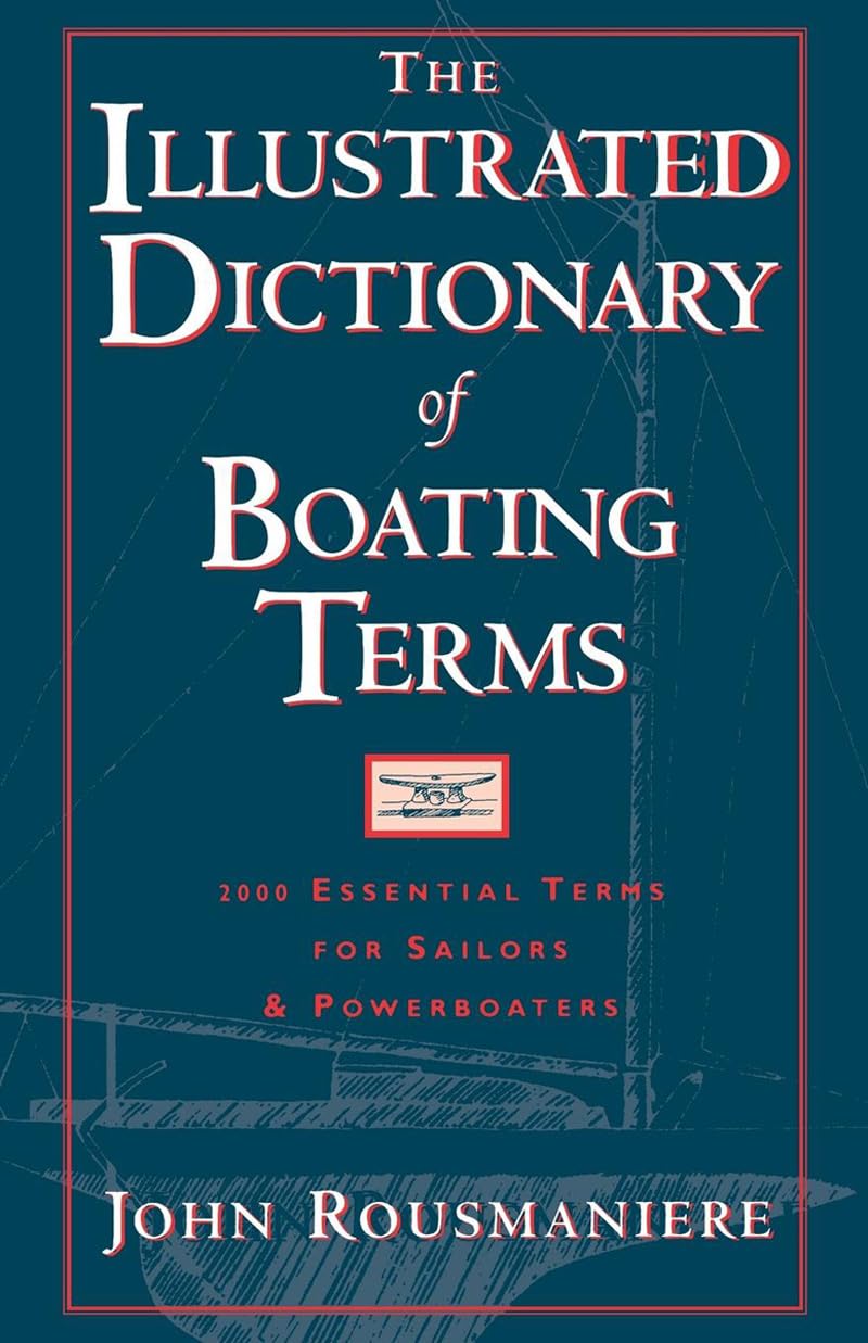 The Illustrated Dictionary of Boating Terms: 2000 Essential Terms for Sailors and Powerboaters,Used