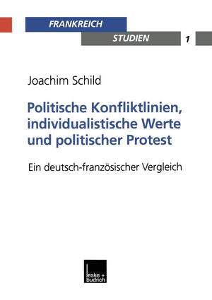 Politische Konfliktlinien, individualistische Werte und politischer Protest: Ein deutschfranzsischer Vergleich (Frankreich  St,Used