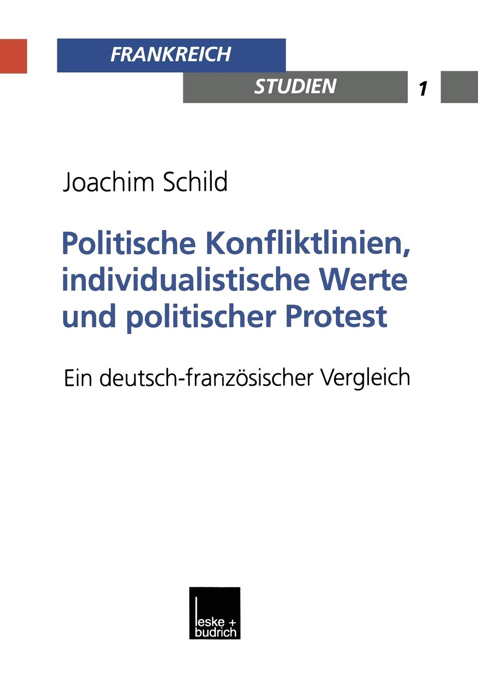 Politische Konfliktlinien, individualistische Werte und politischer Protest: Ein deutschfranzsischer Vergleich (Frankreich  St,Used