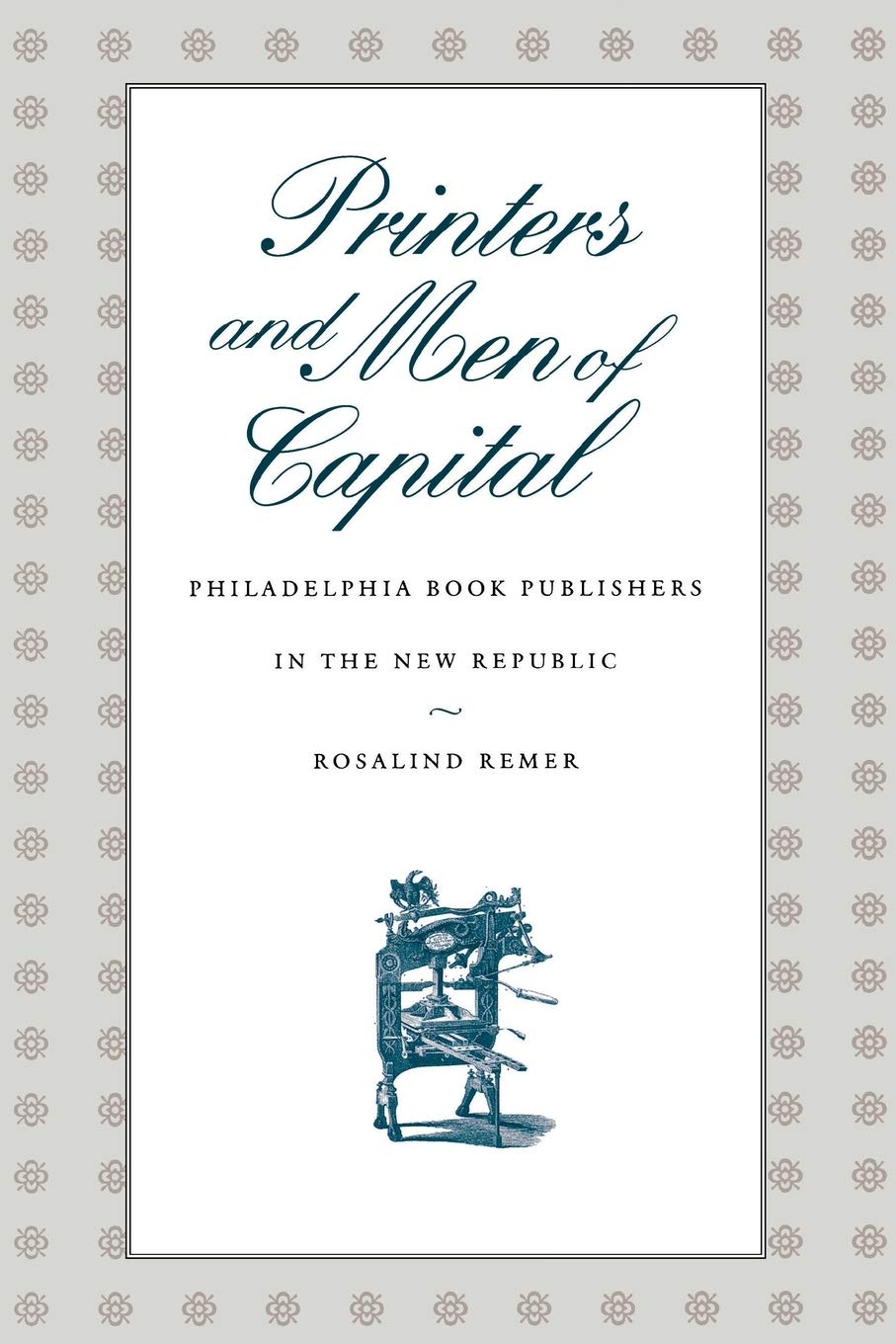 Printers And Men Of Capital: Philadelphia Book Publishers In The New Republic (Early American Studies),Used