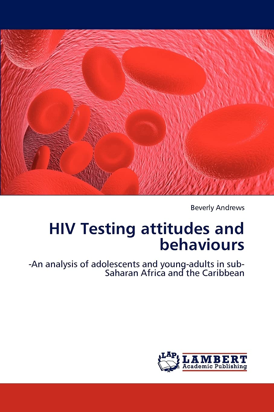 HIV Testing attitudes and behaviours: An analysis of adolescents and youngadults in subSaharan Africa and the Caribbean,Used