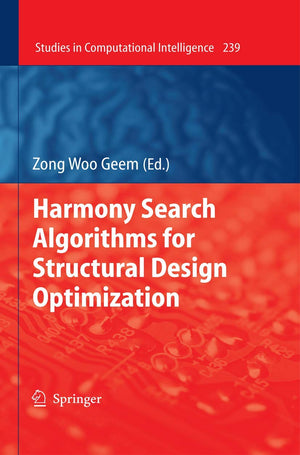 Harmony Search Algorithms for Structural Design Optimization (Studies in Computational Intelligence, 239),Used