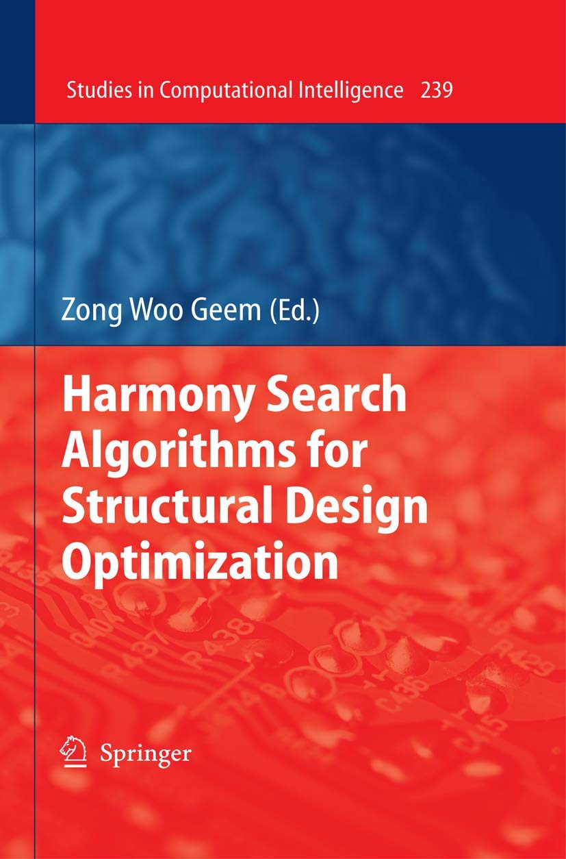 Harmony Search Algorithms for Structural Design Optimization (Studies in Computational Intelligence, 239),Used