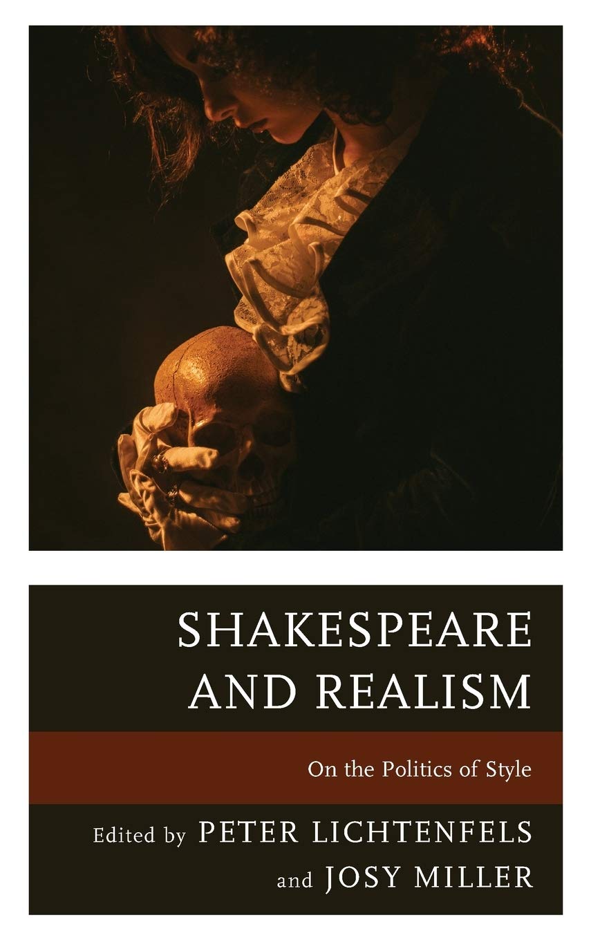 Shakespeare and Realism: On the Politics of Style (Shakespeare and the Stage),New