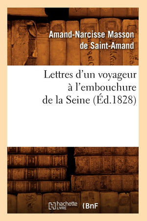 Lettres d'Un Voyageur  l'Embouchure de la Seine, (d.1828) (Histoire) (French Edition),Used
