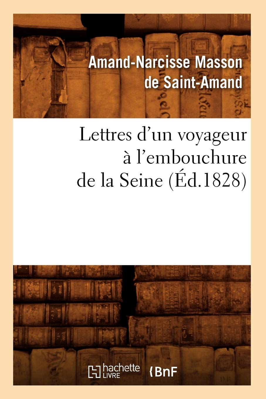 Lettres d'Un Voyageur  l'Embouchure de la Seine, (d.1828) (Histoire) (French Edition),Used