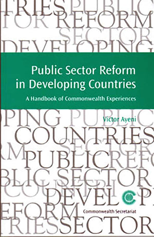 Public Sector Reform In Developing Countries: Handbook Of Commonwealth Experiences (Managing The Public Service: Strategies For ,New