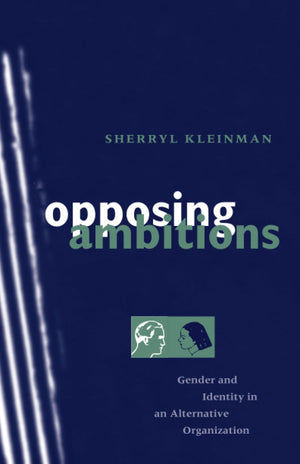 Opposing Ambitions: Gender and Identity in an Alternative Organization,New