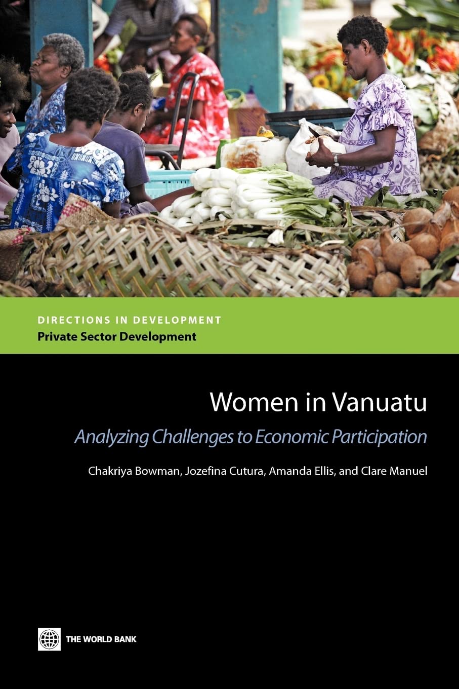 Women In Vanuatu: Analyzing Challenges To Economic Participation (Directions In Development  Private Sector Development),New