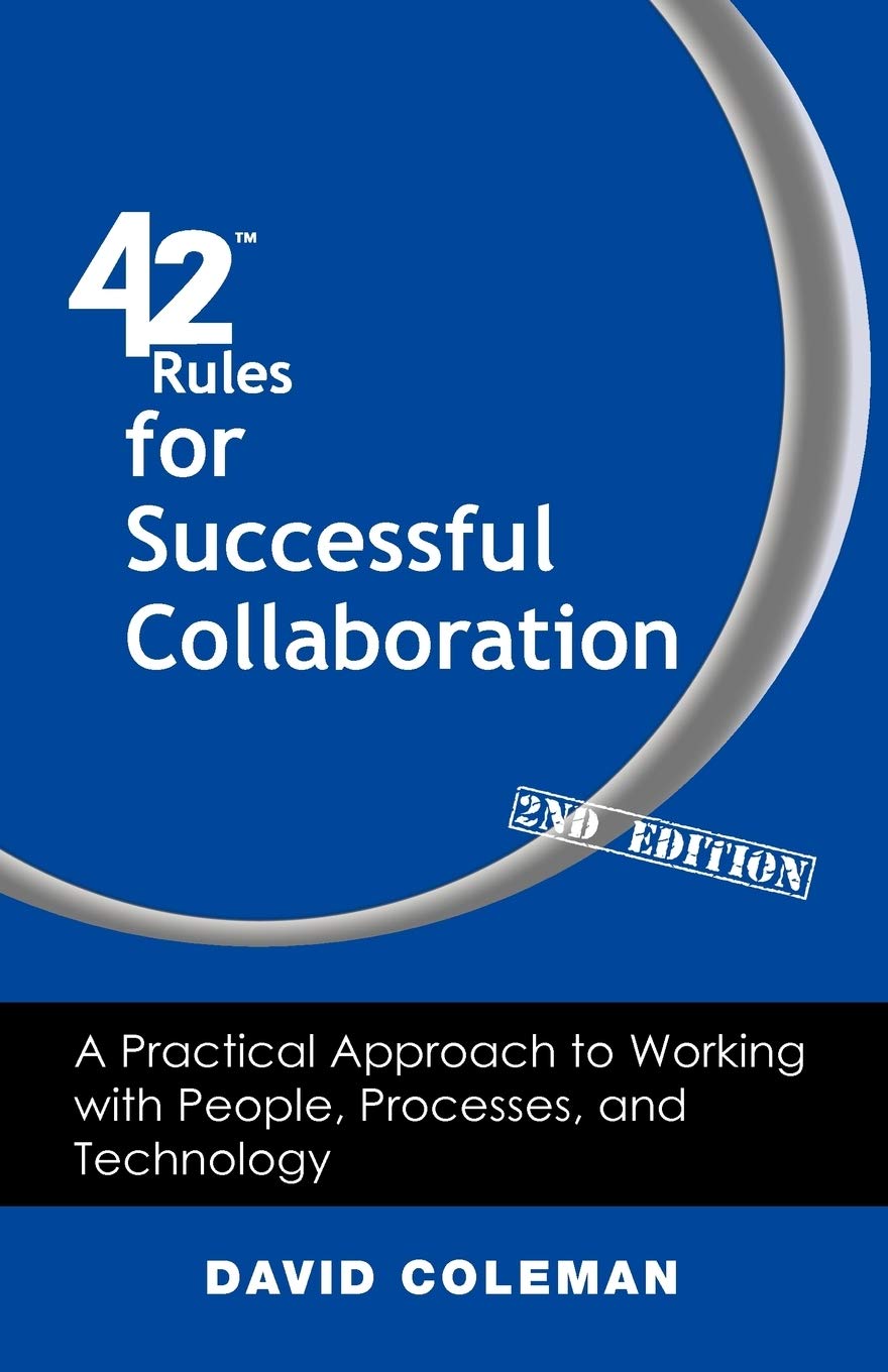 42 Rules For Successful Collaboration (2Nd Edition): A Practical Approach To Working With People, Processes And Technology,Used