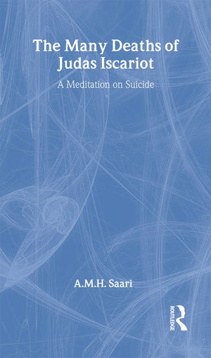 The Many Deaths Of Judas Iscariot: A Meditation On Suicide