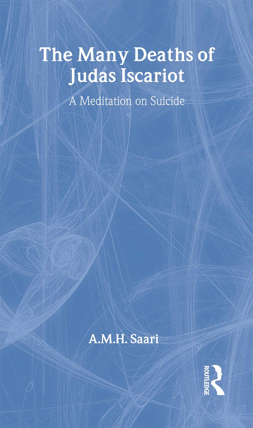 The Many Deaths Of Judas Iscariot: A Meditation On Suicide