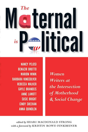 The Maternal Is Political: Women Writers At The Intersection Of Motherhood And Social Change