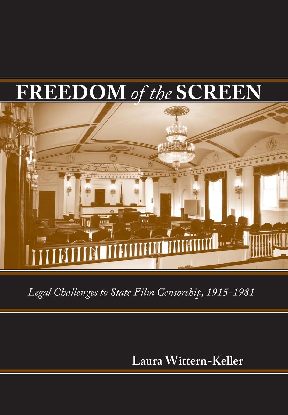 Freedom Of The Screen: Legal Challenges To State Film Censorship, 19151981,Used