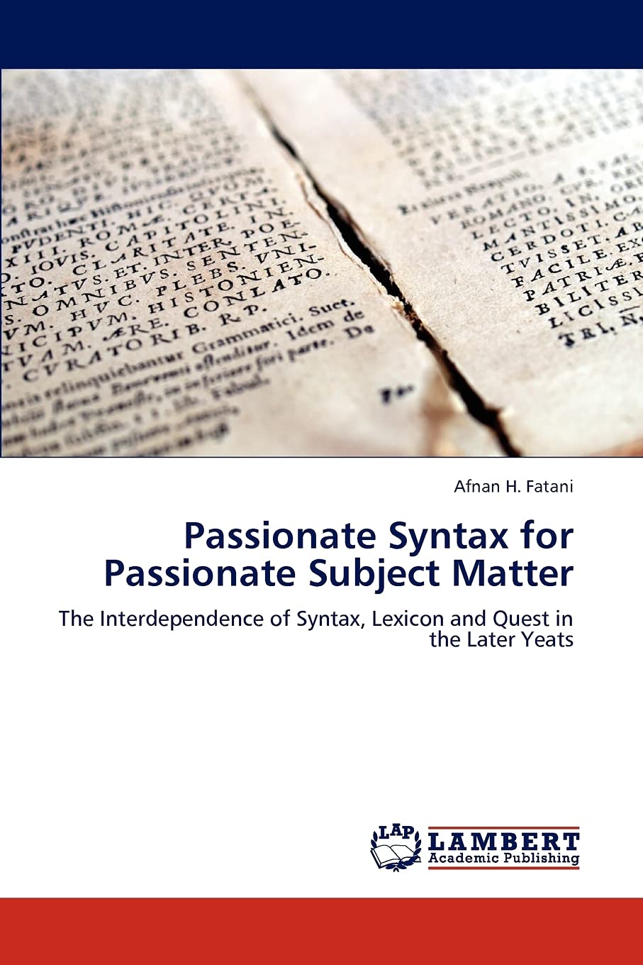 Passionate Syntax for Passionate Subject Matter: The Interdependence of Syntax, Lexicon and Quest in the Later Yeats,Used