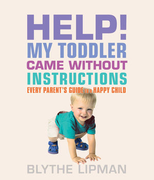 Help! My Toddler Came Without Instructions: Practical Tips For Parenting A Happy One, Two, Three, And Four Year Old,Used