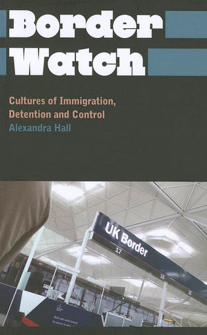 Border Watch: Cultures of Immigration, Detention and Control (Anthropology, Culture and Society),Used
