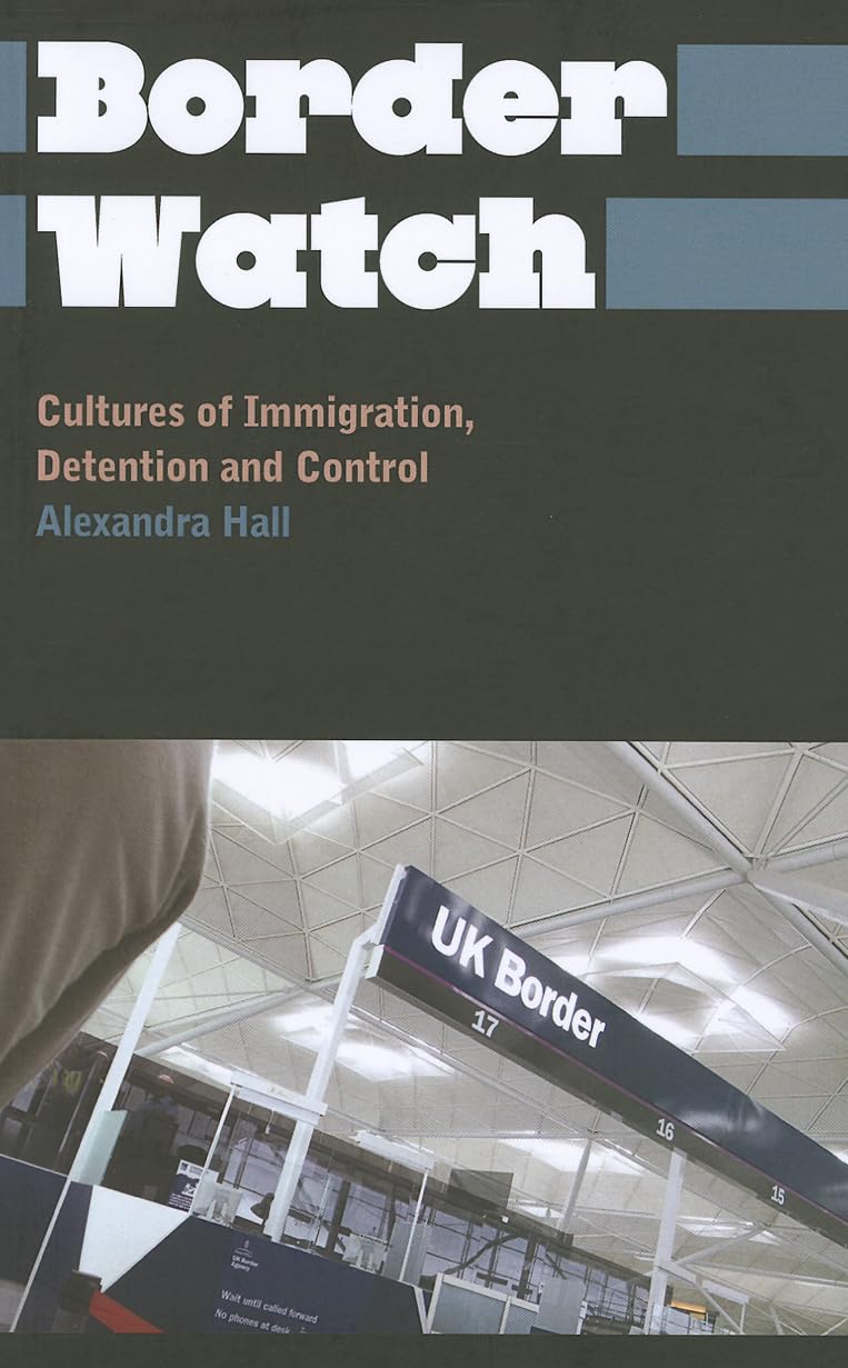 Border Watch: Cultures of Immigration, Detention and Control (Anthropology, Culture and Society),Used