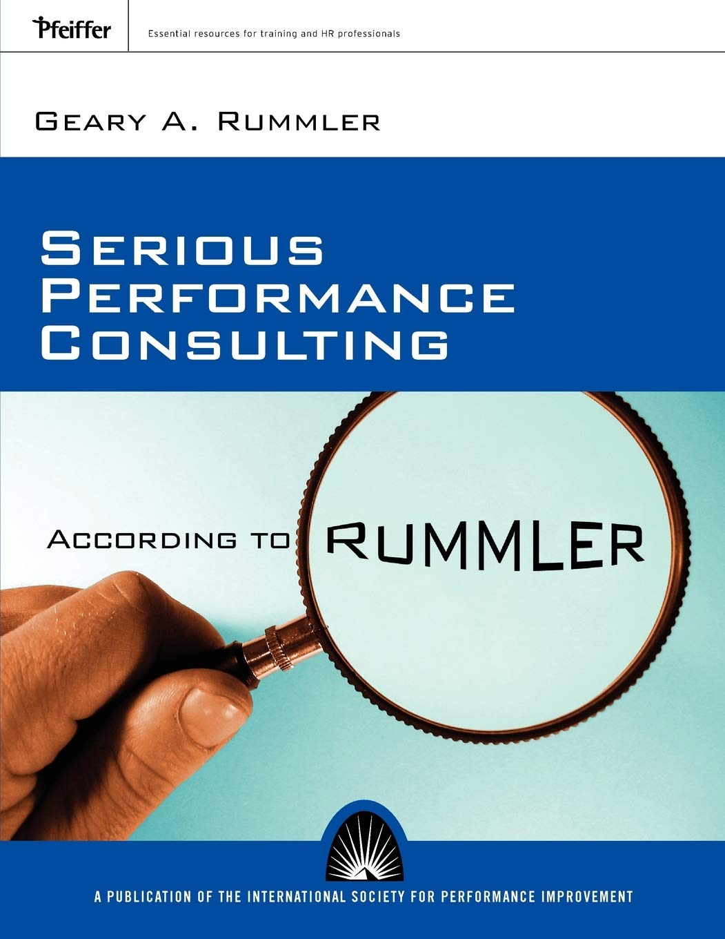 Serious Performance Consulting According to Rummler,New