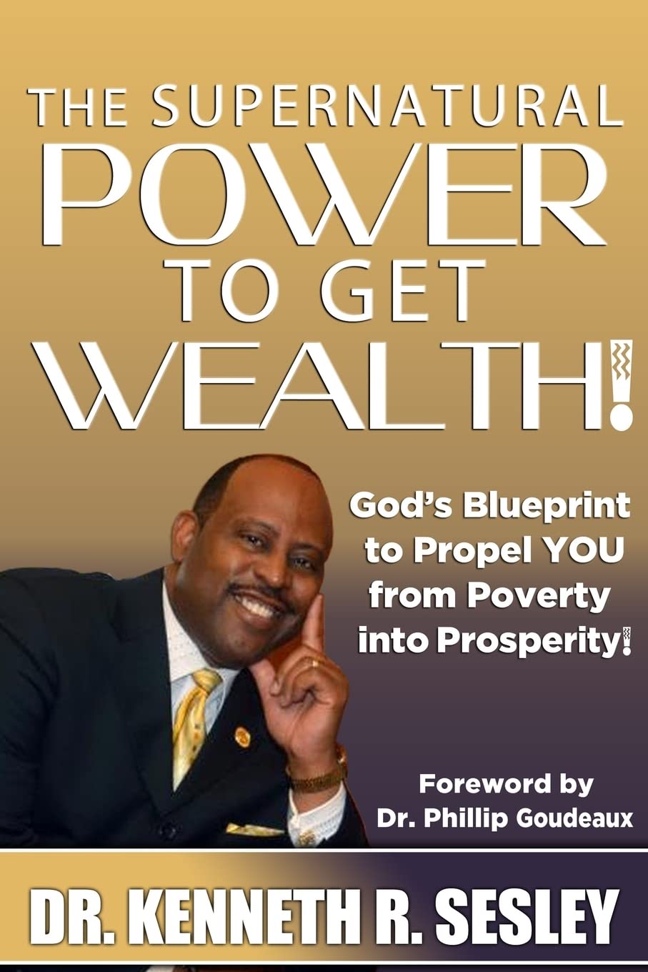 The Supernatural Power To Get Wealth: God's Blueprint to Propel YOU From Poverty Into Prosperity!,Used