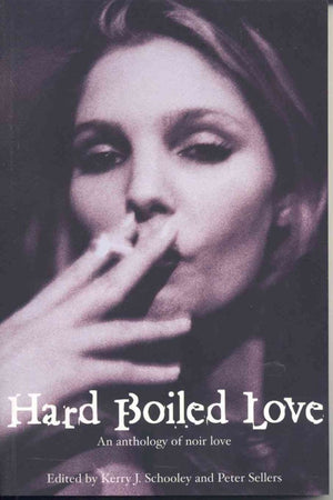 Hard Boiled Love: An Anthology of Noir Love,Used