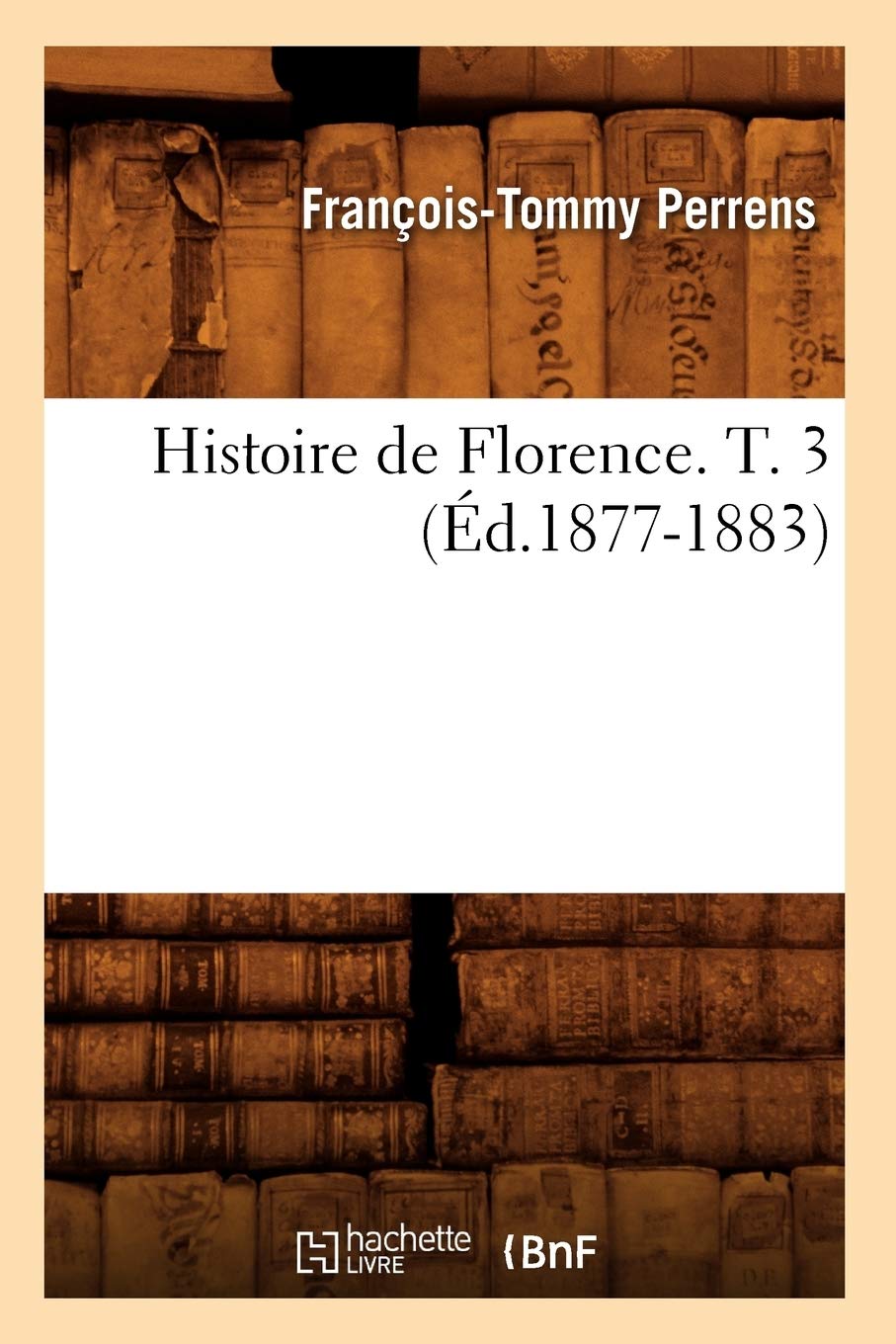 Histoire de Florence. T. 3 (d.18771883) (French Edition),Used