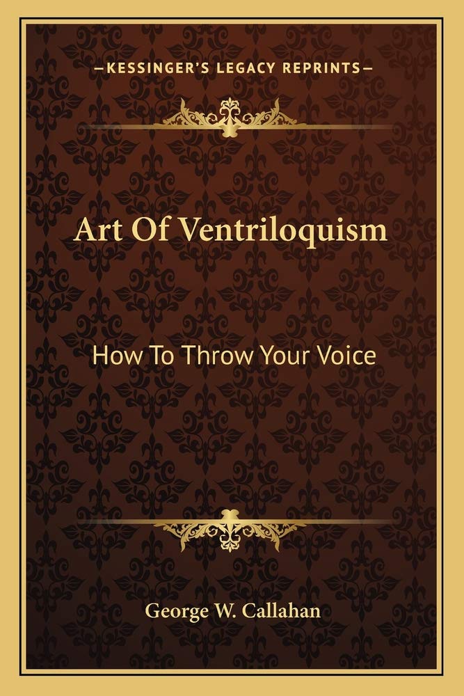 Art Of Ventriloquism: How To Throw Your Voice,New