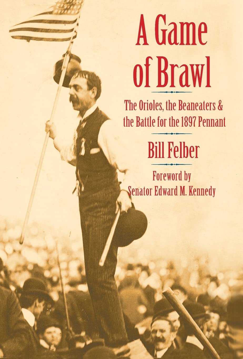 A Game of Brawl: The Orioles, the Beaneaters, and the Battle for the 1897 Pennant,Used