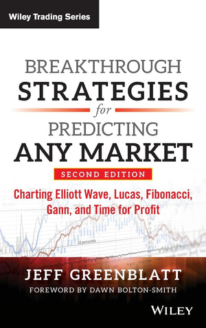 Breakthrough Strategies For Predicting Any Market: Charting Elliott Wave, Lucas, Fibonacci, Gann, And Time For Profit