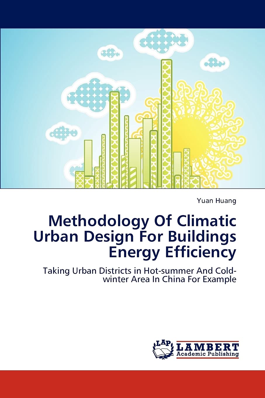 Methodology Of Climatic Urban Design For Buildings Energy Efficiency: Taking Urban Districts in Hotsummer And Coldwinter Area ,Used