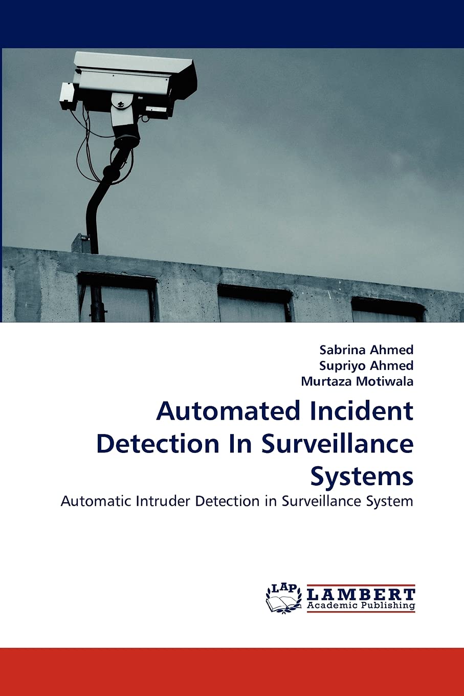 Automated Incident Detection In Surveillance Systems: Automatic Intruder Detection in Surveillance System,Used