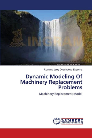 Dynamic Modeling Of Machinery Replacement Problems: Machinery Replacement Model,Used